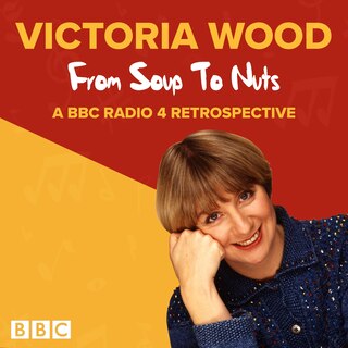 Front cover_Victoria Wood: From Soup To Nuts
