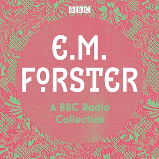 Front cover_E. M. Forster: A Bbc Radio Collection
