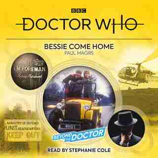 Doctor Who: Bessie Come Home: Beyond The Doctor by Paul Magrs