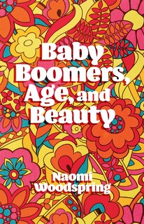 Front cover_Baby Boomers, Age, and Beauty