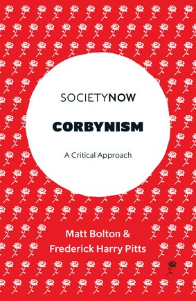 Corbynism: A Critical Approach