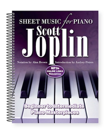 Scott Joplin: Sheet Music For Piano: From Beginner To Intermediate; Over 25 Masterpieces