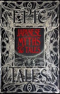 JAPANESE MYTHS &AMP TALES: Epic Tales