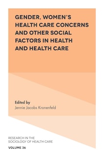 Front cover_Gender, Women's Health Care Concerns and Other Social Factors in Health and Health Care