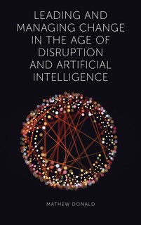 Couverture_Leading and Managing Change in the Age of Disruption and Artificial Intelligence