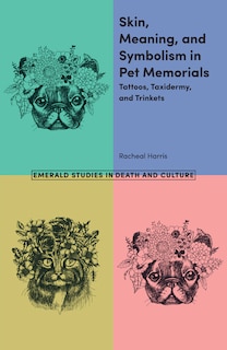 Front cover_Skin, Meaning, and Symbolism in Pet Memorials