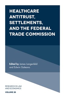 Front cover_Healthcare Antitrust, Settlements, and the Federal Trade Commission