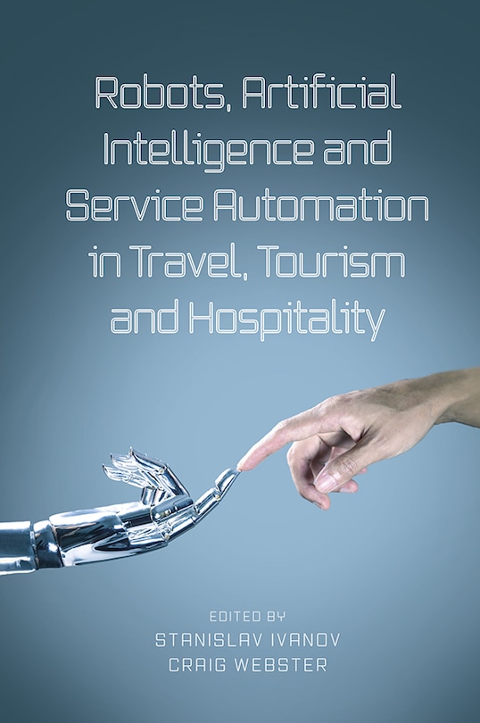 Front cover_Robots, Artificial Intelligence and Service Automation in Travel, Tourism and Hospitality