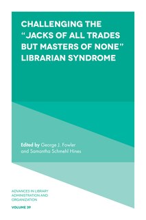 Couverture_Challenging the “Jacks of All Trades but Masters of None” Librarian Syndrome