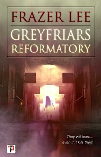 Front cover_Greyfriars Reformatory