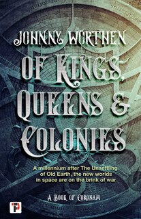 Front cover_Of Kings, Queens and Colonies: Coronam Book I