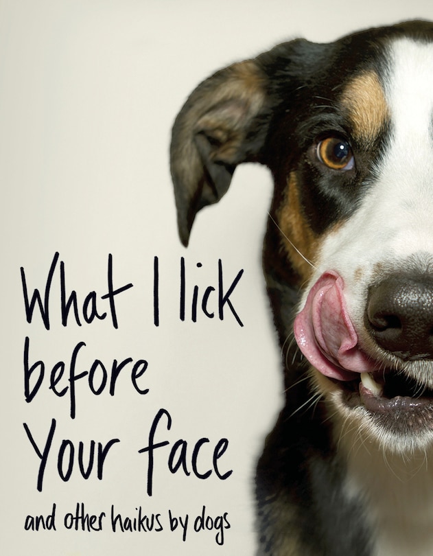 Couverture_What I Lick Before Your Face ... And Other Haikus By Dogs