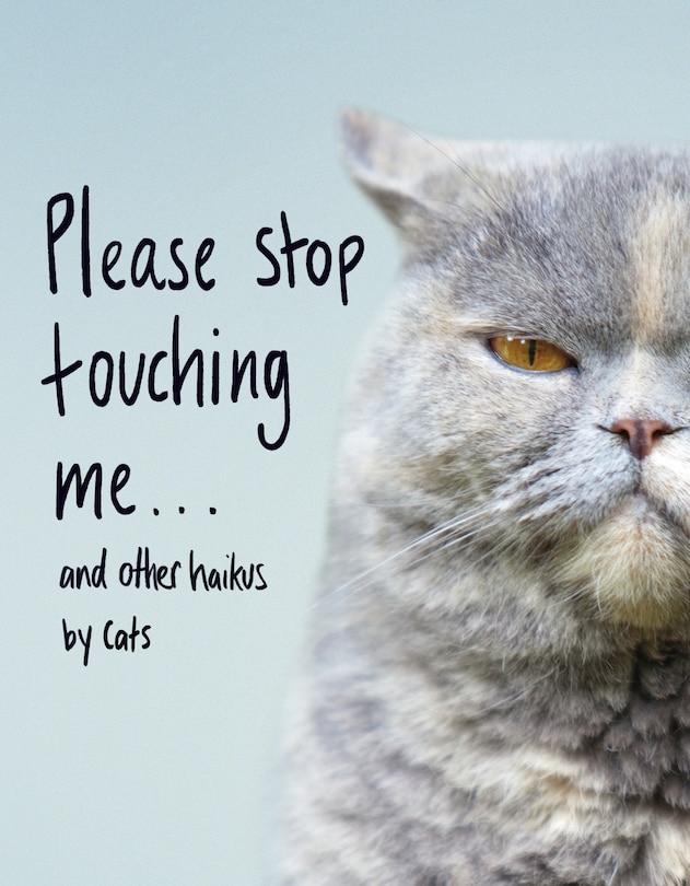 Front cover_Please Stop Touching Me ... And Other Haikus By Cats