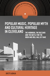 Front cover_Popular Music, Popular Myth and Cultural Heritage in Cleveland