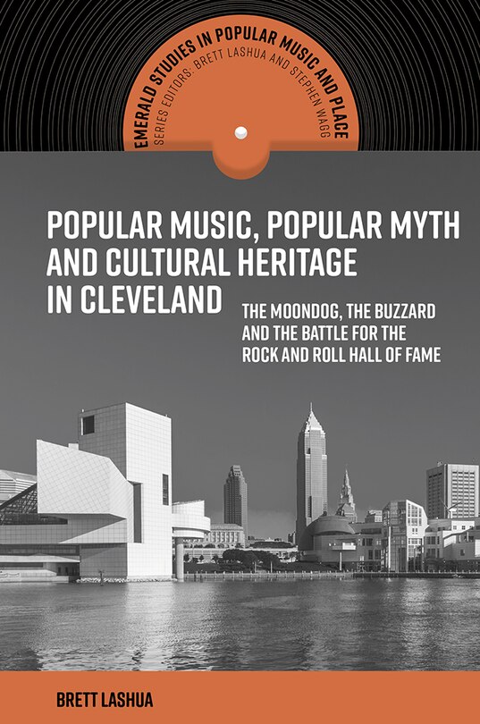 Front cover_Popular Music, Popular Myth and Cultural Heritage in Cleveland