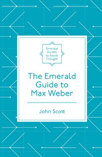 Front cover_The Emerald Guide to Max Weber