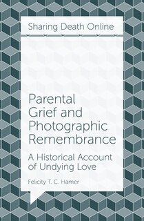 Couverture_Parental Grief and Photographic Remembrance