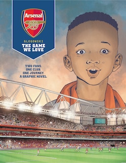 Front cover_Arsenal FC: The Game We Love (Graphic Novel)