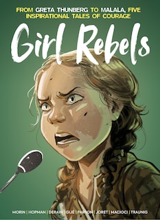Front cover_Girl Rebels: From Greta Thunberg to Malala, Five Inspirational Tales of Courage