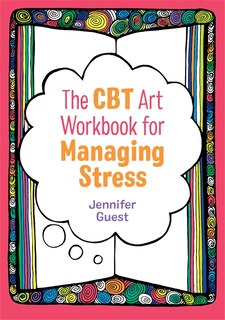 Front cover_The CBT Art Workbook for Managing Stress