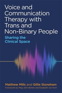 Front cover_Voice And Communication Therapy With Trans And Non-binary People