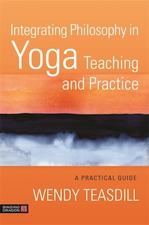 Front cover_Integrating Philosophy In Yoga Teaching And Practice