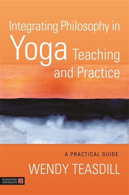 Front cover_Integrating Philosophy In Yoga Teaching And Practice