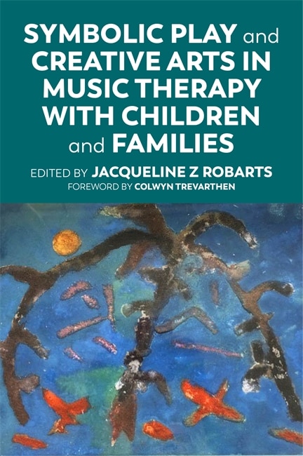 Couverture_Symbolic Play And Creative Arts In Music Therapy With Children And Families