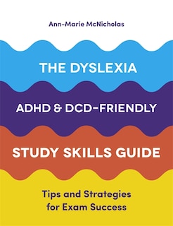Couverture_The Dyslexia, ADHD, and DCD-Friendly Study Skills Guide