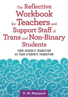 Front cover_The Reflective Workbook for Teachers and Support Staff of Trans and Non-Binary Students