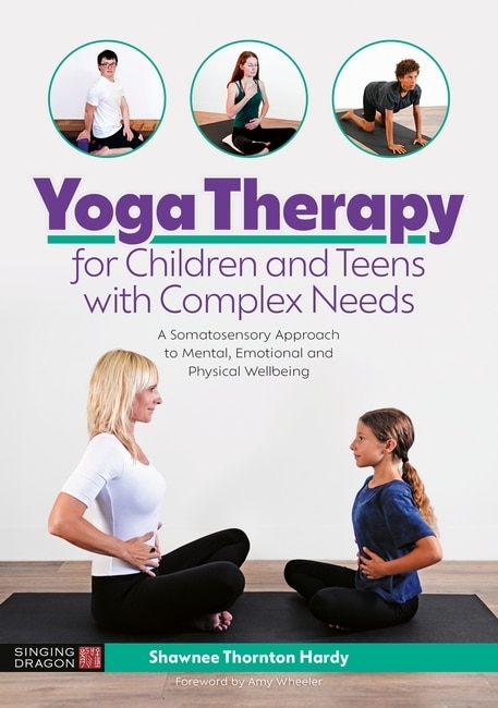 Front cover_Yoga Therapy for Children and Teens with Complex Needs