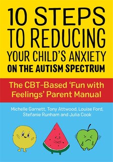 Front cover_10 Steps To Reducing Your Child's Anxiety On The Autism Spectrum