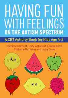 Having Fun With Feelings On The Autism Spectrum: A Cbt Activity Book For Kids Age 4-8 de Michelle Garnett