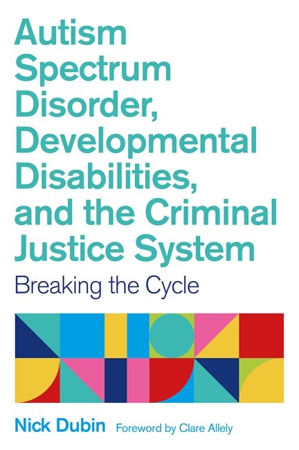 Couverture_Autism Spectrum Disorder, Developmental Disabilities, And The Criminal Justice System