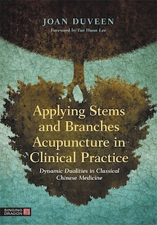 Couverture_Applying Stems And Branches Acupuncture In Clinical Practice