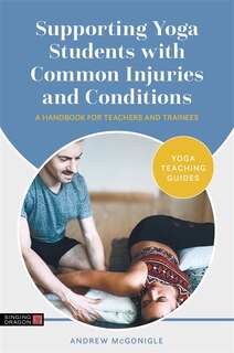 Front cover_Supporting Yoga Students With Common Injuries And Conditions