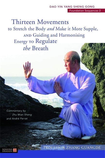 Front cover_Thirteen Movements To Stretch The Body And Make It More Supple, And Guiding And Harmonising Energy To Regulate The Breath