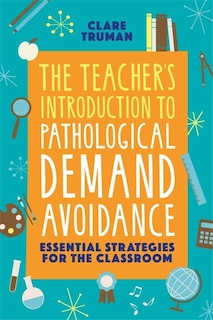 Front cover_The Teacher's Introduction to Pathological Demand Avoidance