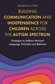 Front cover_Building Communication And Independence For Children Across The Autism Spectrum