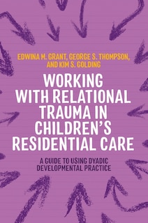 Couverture_Working with Relational Trauma in Children's Residential Care