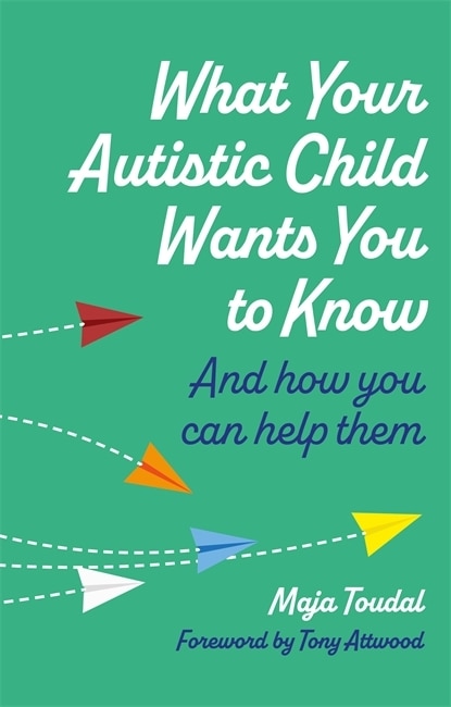 Front cover_What Your Autistic Child Wants You to Know