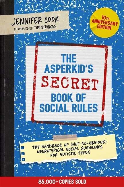 Front cover_The Asperkid's (Secret) Book of Social Rules, 10th Anniversary Edition