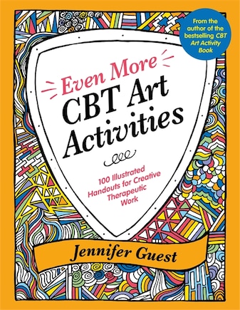 Even More CBT Art Activities: 100 Illustrated Handouts for Creative Therapeutic Work