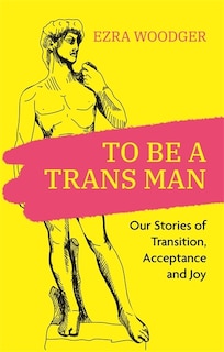 Front cover_To Be A Trans Man