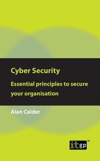 Cyber Security: Essential Principles To Secure Your Organisation