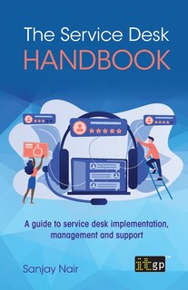 Front cover_Service Desk Handbook - A Guide to Service Desk Implementation, Management and Support