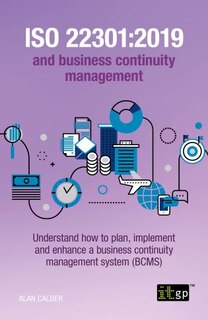 Front cover_Iso 22301:2019 And Business Continuity Management - Understand How To Plan, Implement And Enhance A Business Continuity Management System (bcms)