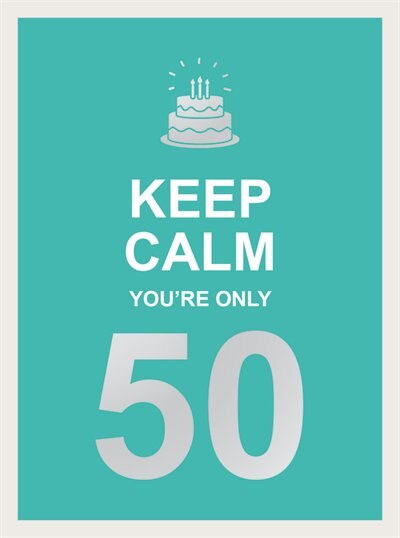 Front cover_Keep Calm You're Only 50
