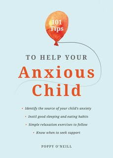 Front cover_101 Tips To Help Your Anxious Child