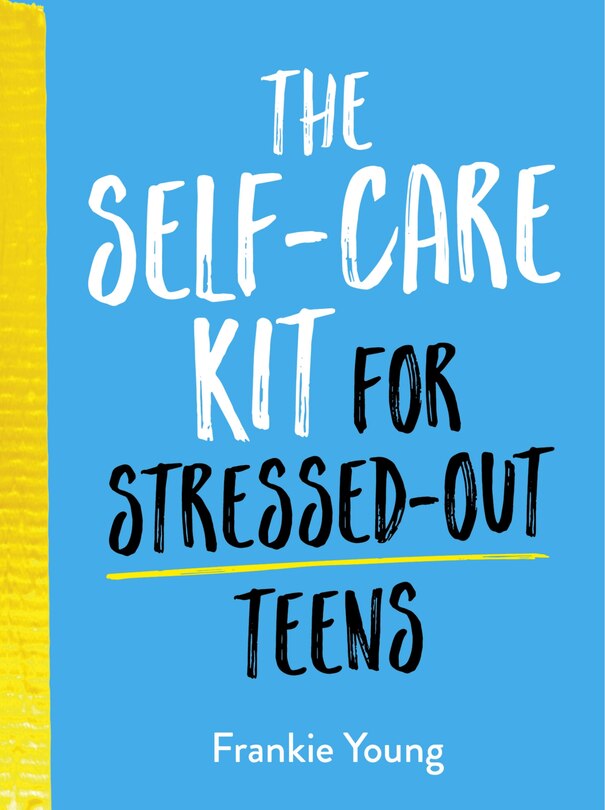 Couverture_The Self-Care Kit for Stressed-Out Teens